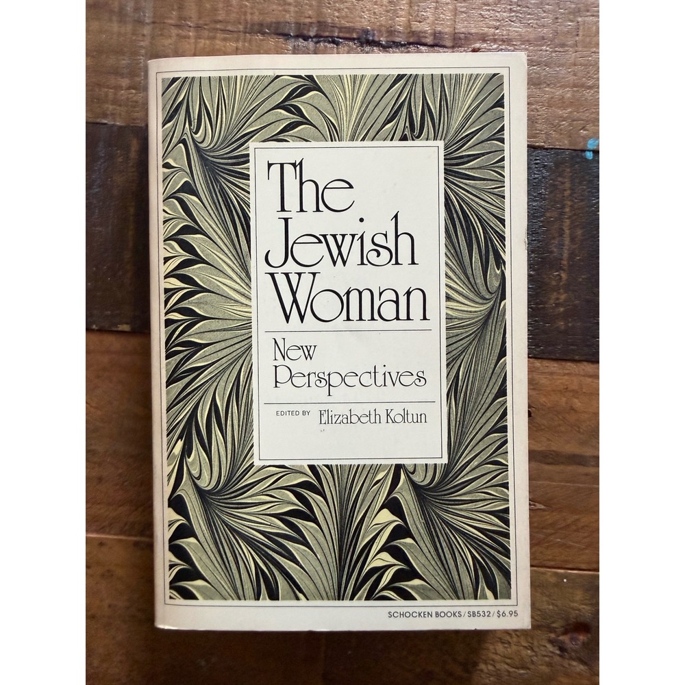 The Jewish Woman New Perspectives Elizabeth Koltun Schocken Books 0-8052-0532-2